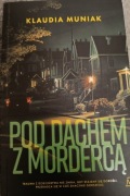 Klaudia Muniak Pod dachem z mordercą