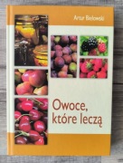 Owoce które leczą  Artur Bielowski