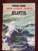 Wielka przygoda oceanów Atlantyk  Georges Blond