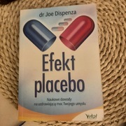 Dr Joe Dispenza, Efekt placebo. Naukowe dowody na uzdrawiającą moc Twojego 