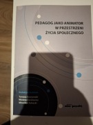 Pedagog jako animator w przestrzeni życia społecznego