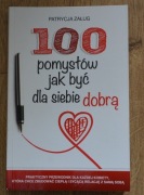 100 pomysłów jak być dla siebie dobrą