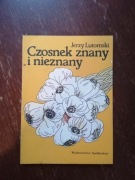 Czosnek znany i nieznany. J.Lutomski