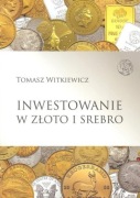 Inwestowanie w złoto i srebro Tomasz Witkiewicz