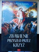 Zbawienie przyszło przez krzyż - E. Staniek