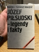 DARIA I TOMASZ NAŁĘCZ - JÓZEF PIŁSUDSKI - LEGENDY I MITY 