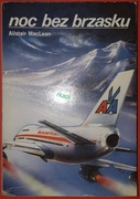 Noc Bez Brzasku - Alistair Maclean, wyd. II, Alma-Press 1990 r.