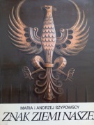 Znak ziemi naszej - Maria i Andrzej Szypowscy