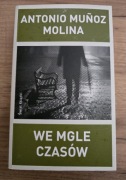 Antonio Munoz Molina - We mgle czasów 