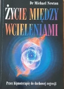 Michael Newton - Życie między wcieleniami