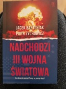 Nadchodzi III wojna światowa Jacek Bartosiak, Piotr Zychowicz