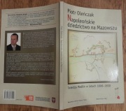 Piotr Oleńczak Napoleońskie dziedzictwo na Mazowszu Twierdza Modlin 1806-30