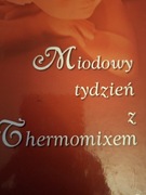 Thermomix. Miodowy tydzień. 