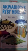 Akwariowe ryby morskie -Dick Mills Przewodnik