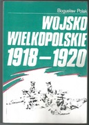 Wojsko Wielkopolskie 1918-1920 - Bogusław Polak 1990