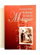Kobiety w życiu Mickiewicza Sławomir Koper