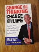 Change Your Thinking Change Your Life * Brian Tracy