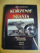 KORZENIE MIASTA TOM III, JERZY KASPRZYCKI
