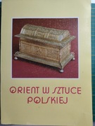 Orient w Sztuce Polskiej. Katalog wystawy 