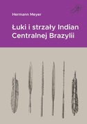 Łuki i strzały Indian Centralnej Brazylii