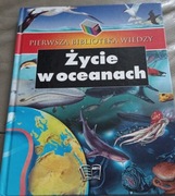 Pierwsza biblioteka wiedzy Życie w oceanach Praca zbiorowa