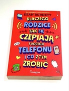 Dlaczego rodzice tak się czepiają twojego telefonu i co z tym zrobić