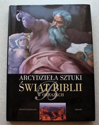 Arcydzieła sztuki. Świat Biblii w obrazach