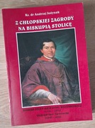 Z chłopskiej zagrody na biskupią stolicę Andrzej Jedynak