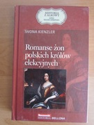 Romanse żon polskich królów elekcyjnych _     Iwona Kienzler