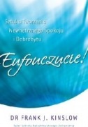 Eufouczucie! Sztuka tworzenia wewnętrznego... Frank J.Kinsolow