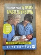Pierwsza pomoc w nauce macierzyństwa LUCYNA MIRZYŃSKA