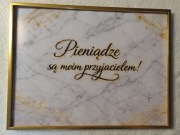Afirmujący plakat motywujący Pieniądze są moim przyjacielem 30x40cm szkło 