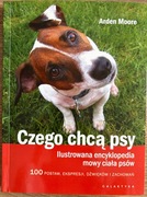 Czego chcą psy. Ilustrowana encyklopedia mowy ciała psów