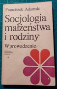Franciszek ADAMSKI Socjologia małżeństwa i rodziny