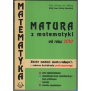 Matematyka Matura z matematyki od roku 2010 Zbiór zadań maturalnych