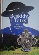 Beskidy i Tatry. Straż góralskiej watry. Władysław Motyka