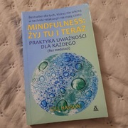 Mindfulness żyj tu i teraz - praktyka uważności dla każdego.