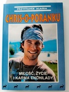  CHRIS-O-PORANKU MIŁOŚĆ ŻYCIE I KARMA ENCHILADY PRZYSTANEK ALASKA