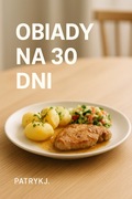 OBIADY NA 30 DNI – Przepisy | Tanie i proste dania