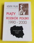 Henryk Pająk Piąty rozbiór Polski 1990 2000