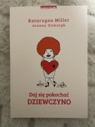 Daj się pokochać dziewczyno Joanna Olekszyk, Katarzyna Miller