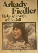 Ryby śpiewają w Ukajali Arkady Fiedler