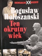 BDB STAN jak NOWA Bogusław Wołoszański Ten okrutny wiek  ZAPRASZAM 