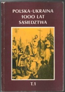 POLSKA-UKRAINA 1000 lat sąsiedztwa T. 1 1990