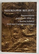 Mistrzowie Reliefu, plakiety XV-XVIII wiek.