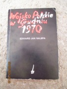 Wojsko Polskie w grudniu 1970 - Edward Jan Nalepa