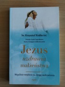 JEZUS UZDRAWIA MAŁŻEŃSTWA ks. Krzysztof Kralka SAC
