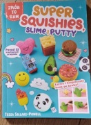 Super Squishes Slime i Putty Zrób to sam Tessa Sillars-Powell