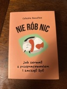 Nie rób nic. Jak zerwać z przepracowaniem i zacząć żyć