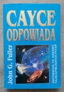 Cayce odpowiada na dziesięć najważniejszych pytań John G Fuller